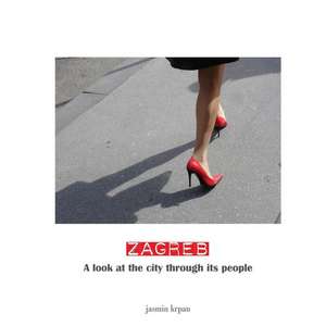 Zagreb - A Look at the City Through Its People de Jasmin Krpan