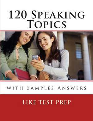 120 Speaking Topics de Like Test Prep Books