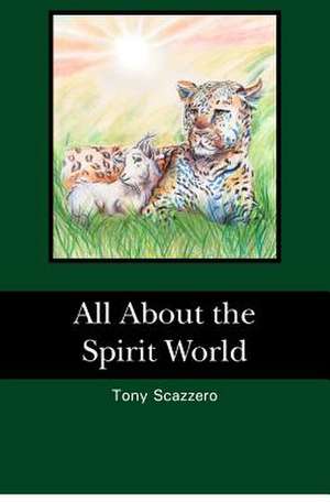 All about the Spirit World de Tony Scazzero