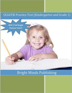 Olsat Practice Test (Kindergarten and Grade 1): (With 2 Full Length Practice Tests) de Publishing, Bright Minds