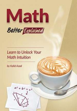 Math, Better Explained de Kalid Azad