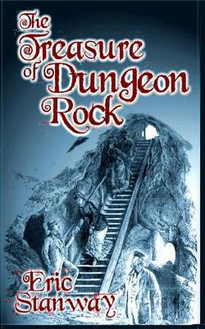 The Treasure of Dungeon Rock de Eric Stanway