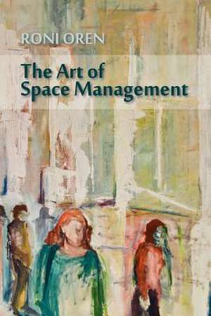 The Art of Space Management de Roni Oren