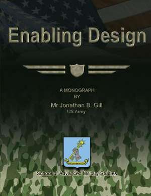 Enabling Design de Us Army Jonathan B. Gill