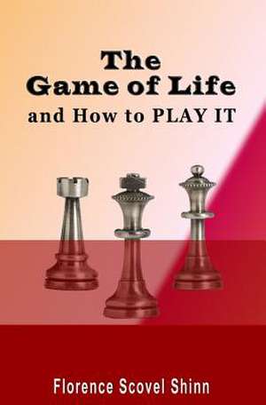 The Game of Life de Florence Scovel Shinn