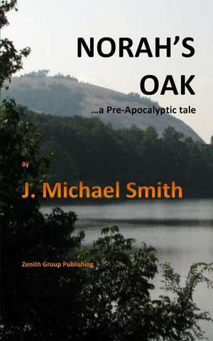 Norah's Oak: ...a Pre-Apocalyptic Tale de J. Michael Smith