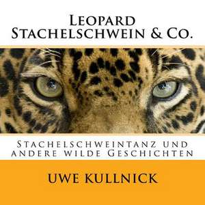 Leopard, Stachelschwein & Co. de Uwe Kullnick