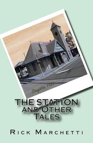 The Station and Other Tales de Rick Marchetti