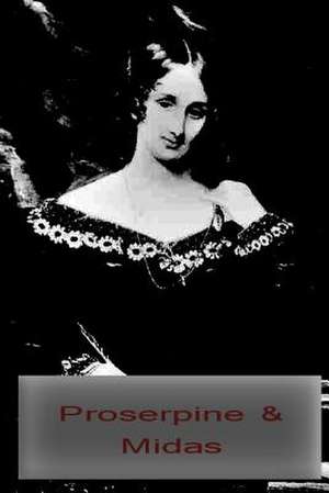 Proserpine & Midas de Mary Shelley