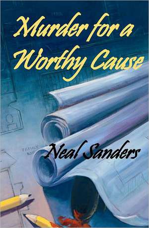 Murder for a Worthy Cause: Called to Other Shores de Neal Sanders