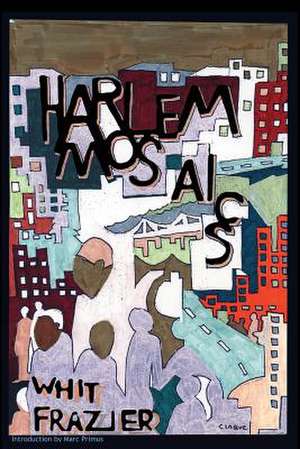 Harlem Mosaics de Whit Frazier