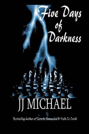 Five Days of Darkness de J. J. Michael