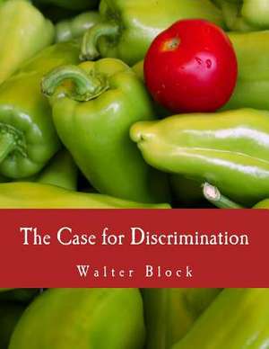 The Case for Discrimination de Walter Block