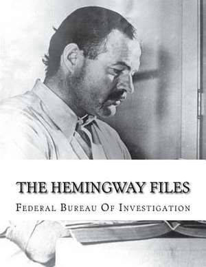 The Hemingway Files de Federal Bureau of Investigation