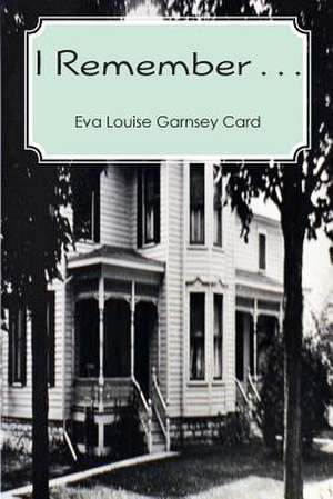 I Remember . . . de Eva Louise Garnsey Card