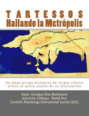 Tartessos. Hallando La Metropolis de Georgeos Diaz-Montexano