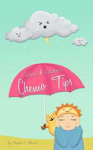 Chloe and Cookie's Chemo Tips de Mayra C. Aburto