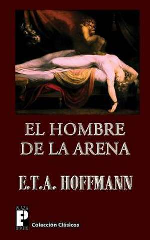 El Hombre de La Arena de E. T. a. Hoffmann