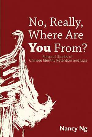 No, Really, Where Are You From? de Miss Nancy Ng