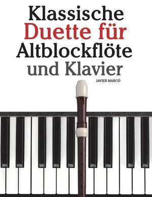 Klassische Duette Fur Altblockflote Und Klavier de Javier Marco