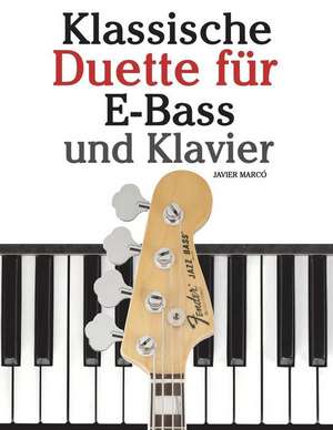 Klassische Duette Fur E-Bass Und Klavier de Javier Marco