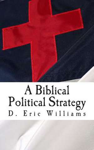 A Biblical Political Strategy de D. Eric Williams