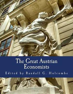 The Great Austrian Economists de Randall G. Holcombe