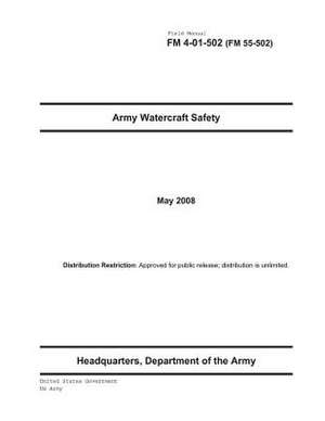 Field Manual FM 4-01-502 (FM 55-502) Army Watercraft Safety May 2008 de United States Government Us Army