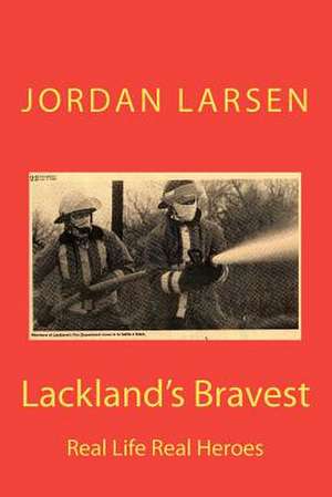 Lackland's Bravest de Jordan Larsen