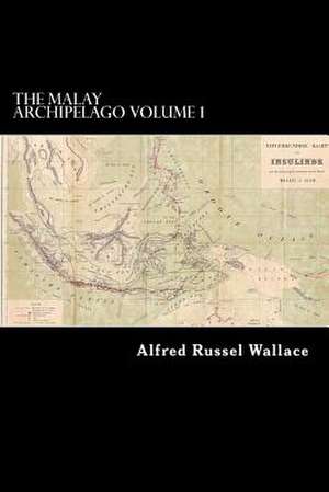 The Malay Archipelago Volume 1 de Alfred Russell Wallace