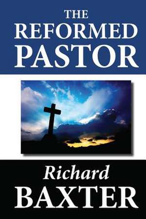 The Reformed Pastor de Richard Baxter