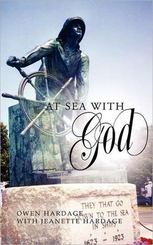 At Sea with God: Hoje Melhor Do Que Ontem; Amanha Melhor Do Que Hoje de Owen Hardage