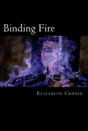 Binding Fire de Elizabeth Cooper