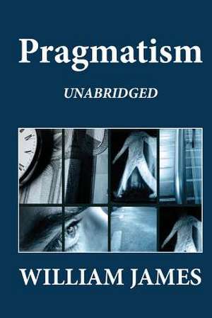 Pragmatism (Unabridged) de William James