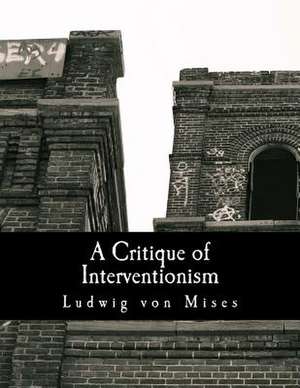 A Critique of Interventionism de Ludwig Von Mises