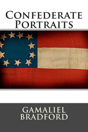 Confederate Portraits de Gamaliel Bradford