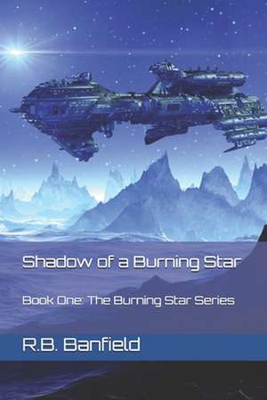 Shadow of a Burning Star de R. B. Banfield