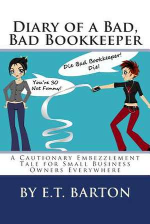 Diary of a Bad, Bad Bookkeeper de E. T. Barton