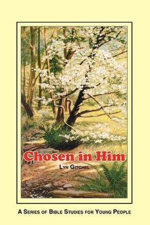 Chosen in Him de Lyn Gitchel