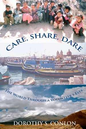 Care, Share, Dare de Dorothy S. Conlon