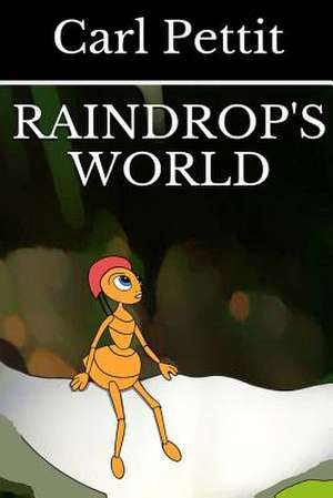 Raindrop's World de Carl Pettit