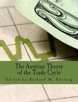 The Austrian Theory of the Trade Cycle de Richard M. Ebeling