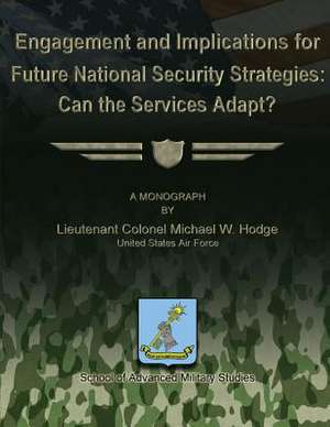 Engagement and Implications for Future National Security Strategies de Us Air Force Lieutenant Colonel Hodge