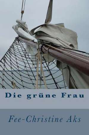 Die Grune Frau de Fee-Christine Aks