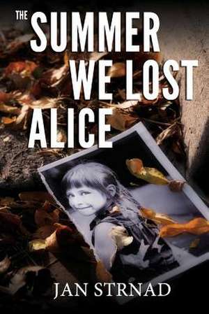 The Summer We Lost Alice de Jan Strnad