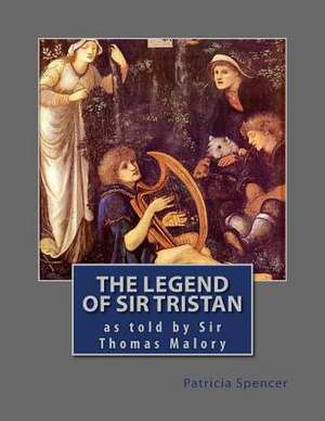 The Legend of Sir Tristan de Patricia M. Spencer