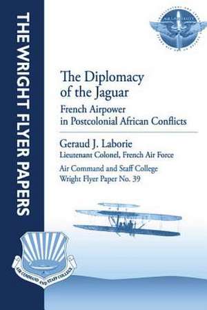 The Diplomacy of the Jaguar de Lieutenant Colonel French Air Laborie