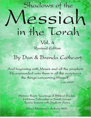 Shadows of the Messiah in the Torah Vol. 4: A Christian's Guide to Remarriage de Dan &. Brenda Cathcart