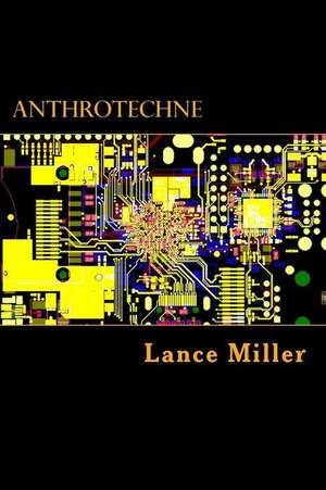 Anthrotechne de Lance Miller