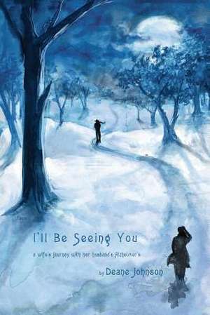 I'll Be Seeing You de Deane Johnson